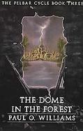 The Dome In The Forest The Pelbar Cycle, Book Three cover