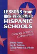 Lessons from High-Performing Hispanic Schools Creating Learning Communities cover