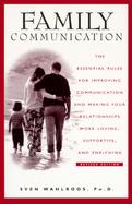 Family Communication The Essential Rules for Improving Communication and Making Your Relationships More Loving, Supportive, and Enriching cover