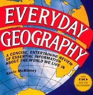 Everyday Geography/a Concise, Entertaining Review of Essential Information About the World We Live in A Concise, Entertaining Review of Essential Info cover