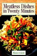Meatless Dishes in Twenty Minutes cover