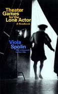 Theater Games for the Lone Actor cover