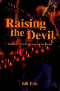 Raising the Devil Satanism, New Religions, and the Media cover