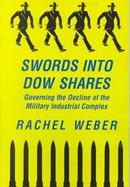 Swords into Dow Shares Governing the Decline of the Military-Industrial Complex cover