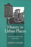 History in Urban Places The Historic Districts of the United States cover
