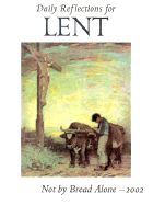 Not by Bread Alone: Daily Reflections for Lent 2002 cover