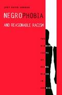 Negrophobia and Reasonable Racism The Hidden Costs of Being Black in America cover