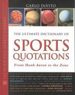 The Ultimate Dictionary of Sports Quotations cover