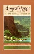 A Canyon Voyage Narrative of the Second Powell Expedition Down the Gree-Colorado River from Wyoming, and the Explorations on Land, in the Years 187 cover