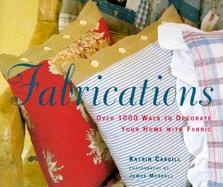 Fabrications Over 1000 Ways to Decorate Your Home With Fabric cover