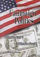 Campaign Politics What's Fair? What's Foul cover