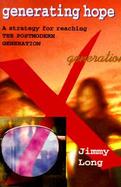Generating Hope: A Strategy for Reaching the Postmodern Generation cover