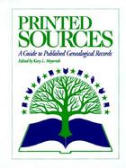 Printed Sources A Guide to Published Genealogical Records cover