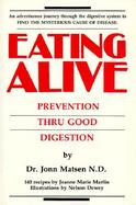 Eating Alive Prevention Thru Good Digestion cover