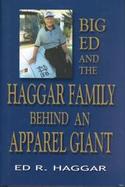Haggars of Texas and Lebanon: Big Ed Haggar and the Family Behind: An Apparel Giant cover