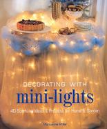 Decorating with Mini-Lights: 40 Sparkling Ideas & Projects for Home & Garden cover