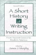 A Short History of Writing Instruction From Ancient Greece to Modern America cover
