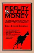 Fidelity Select Money The Complete Investor's Guide to Track and Improve Fidelity Select Mutual Fund Performance cover