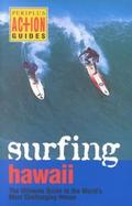 Surfing Hawaii The Ultimate Guide to the World's Most Challenging Waves cover