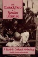 The Cossack Hero in Russian Literature A Study in Cultural Mythology cover