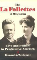 The LA Follettes of Wisconsin Love and Politics in Progressive America cover