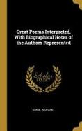 Great Poems Interpreted, with Biographical Notes of the Authors Represented cover