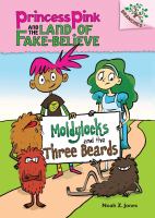 Princess Pink and the Land of Fake Believe #1: Moldylocks and the Three Beards (a Branches Book) - Library Edition cover