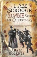 I Am Scrooge : A Zombie Story for Christmas cover