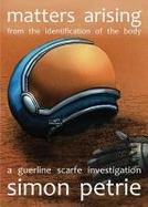 Matters Arising from the Identification of the Body : A Guerline Scarfe Investigation cover
