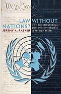 Law Without Nations? Why Constitutional Government Requires Sovereign States cover