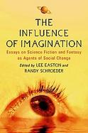 Influence of Imagination Essays on Science Fiction and Fantasy As Agents of Social Change cover