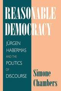Reasonable Democracy: Jurgen Habermas and the Politics of Discourse cover