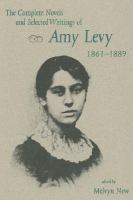 The Complete Novels and Selected Writings of Amy Levy 1861-1889 cover