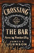 Crossing the Bar : Home by Another Way cover