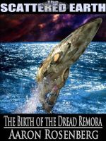 The Birth of the Dread Remora : A Tale of the Scattered Earth cover