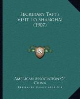 Secretary Taft's Visit to Shanghai cover