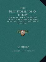 The Best Stories of O Henry : Gift of the Magi, the Ransom of Red Chief, Mammon and the Archer and Others (LARGE PRINT EDITION) cover