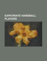 Expatriate Handball Players : Abdérazak Hamad, Agnes Farkas, Agnes Triffa, Alberto Val, Alexandra Do Nascimento, Alexandrina Barbosa, Aline Santos, Al cover