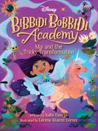 Bibbidi Bobbidi Academy #2: Mai and the Tricky Transformation cover