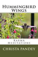 Hummingbird Wings : Karma Meditations cover