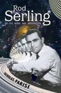 Rod Serling : His Life, Work, and Imagination cover