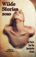 Wilde Stories : The Year's Best Gay Speculative Fiction cover