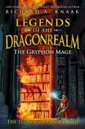 Legends of the Dragonrealm : The Gryphon Mage (the Turning War Book Two) cover