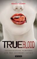 True Blood : Investigating Vampires and Southern Gothic cover