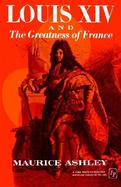 Louis XIV and the Greatness of France cover