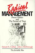 Radical Management Power Politics and the Pursuit of Trust cover