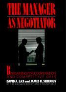 The Manager As Negotiator Bargaining for Cooperation and Competitive Gain cover