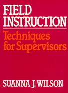 Field Instruction Techniques for Supervisors cover