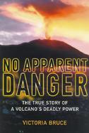 No Apparent Danger: The True Story of a Volcano's Deadly Power cover