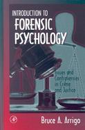 Introduction to Forensic Psychology: Issues and Controversies in Crime and Justice cover